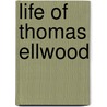 Life Of Thomas Ellwood door Onbekend