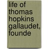 Life Of Thomas Hopkins Gallaudet, Founde door Edward Miner Gallaudet