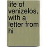Life Of Venizelos, With A Letter From Hi door Samuel Beach Chester