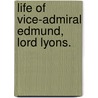 Life Of Vice-Admiral Edmund, Lord Lyons. door Sydney Marow Eardley-Wilmot