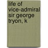 Life Of Vice-Admiral Sir George Tryon, K by C.C. Penrose 1841-1921 Fitzgerald
