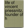 Life Of Vincent Priessnitz, Founder Of H by Richard Metcalfe