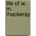 Life Of W. M. Thackeray