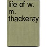 Life Of W. M. Thackeray door Herman Merivale
