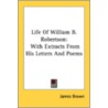 Life Of William B. Robertson: With Extra by Unknown