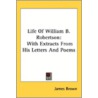 Life Of William B. Robertson: With Extra door Onbekend