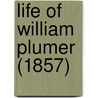 Life Of William Plumer (1857) door Onbekend