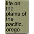 Life On The Plains Of The Pacific. Orego