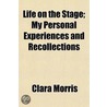 Life On The Stage; My Personal Experienc by Clara Morris