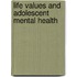 Life Values and Adolescent Mental Health