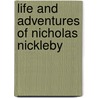 Life and Adventures of Nicholas Nickleby by Unknown