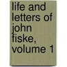 Life and Letters of John Fiske, Volume 1 door John Spencer Clark