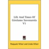 Life and Times of Girolamo Savonarola V1 door Pasquale Villari