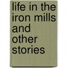 Life in the Iron Mills and Other Stories door Tillie Olsen