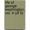 Life of George Washington, Vol. 4 (of 5) door John Marshall