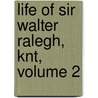Life of Sir Walter Ralegh, Knt, Volume 2 door Arthur Cayley