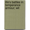 Life's Battles In Temperance Armour; Wit by Thomas Whittaker