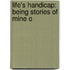 Life's Handicap: Being Stories Of Mine O