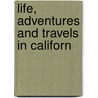 Life, Adventures And Travels In Californ door Thomas Jefferson Farnham