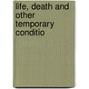 Life, Death And Other Temporary Conditio door Onbekend