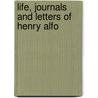 Life, Journals And Letters Of Henry Alfo door Onbekend