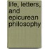 Life, Letters, And Epicurean Philosophy