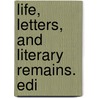 Life, Letters, And Literary Remains. Edi door John Keats