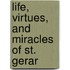 Life, Virtues, And Miracles Of St. Gerar