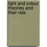 Light And Colour Theories And Their Rela by Joseph Williams Lovibond