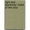 Light And Electricity: Notes Of Two Cour by John Tyndall