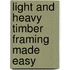Light And Heavy Timber Framing Made Easy