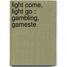 Light Come, Light Go : Gambling, Gameste by Ralph Nevill