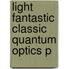 Light Fantastic Classic Quantum Optics P door Ian Kenyon