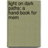 Light On Dark Paths: A Hand-Book For Mem