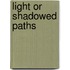Light Or Shadowed Paths