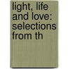Light, Life And Love: Selections From Th by Unknown