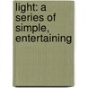 Light: A Series Of Simple, Entertaining door Inman Charles Barnard