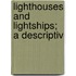 Lighthouses And Lightships; A Descriptiv