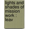 Lights And Shades Of Mission Work : Leav door Bertha Carr-Harris