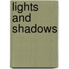 Lights And Shadows by Mary Gertrude Hamilton