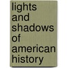Lights And Shadows Of American History door Onbekend