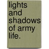 Lights And Shadows Of Army Life. by William W. Lyle