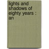 Lights And Shadows Of Eighty Years : An door Joshua N. Barnes
