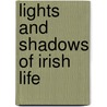 Lights And Shadows Of Irish Life door S.C. Hall