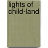 Lights Of Child-Land by Maud Ballington Booth