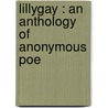 Lillygay : An Anthology Of Anonymous Poe door Victor B. Neuberg