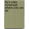 Lily's Rules Construed Where Unto Are Ad door Onbekend