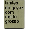 Limites De Goyaz Com Matto Grosso door F. Raphael Mello De Rego