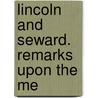 Lincoln And Seward.  Remarks Upon The Me by Gideon Welles