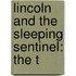 Lincoln And The Sleeping Sentinel: The T